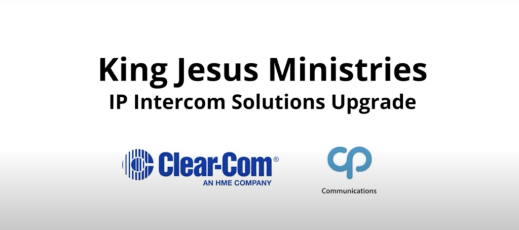 King Jesus Church upgrades with Clear-Com